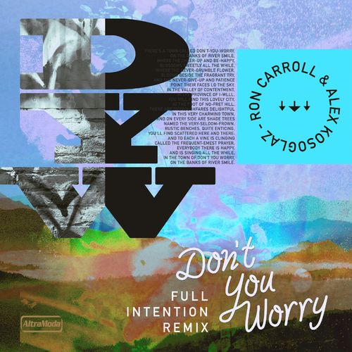 Ron Carroll & Alex Kosoglaz - Don't You Worry (Full Intention Remix) / Altra Moda Music