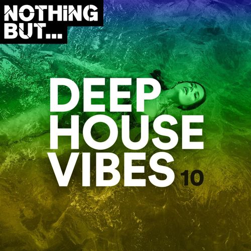 VA - Nothing But... Deep House Vibes, Vol. 10 / Nothing But