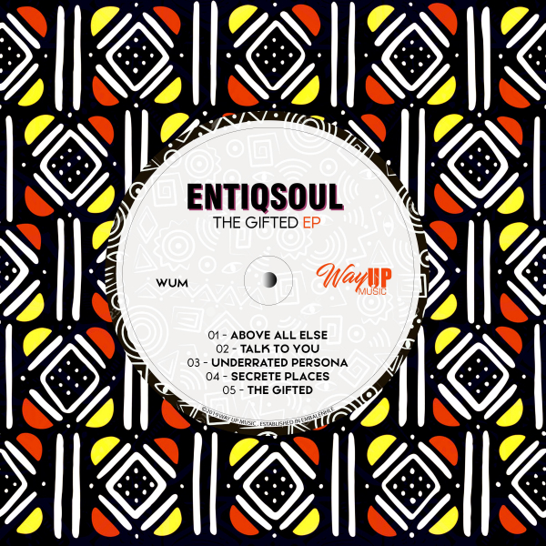 EntiQsoul - The Gifted EP / Way Up Music