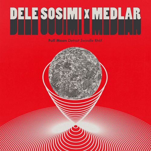 Dele Sosimi X Medlar - Full Moon (Detroit Swindle Remix) / Wah Wah 45s