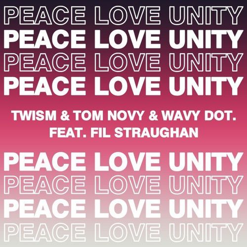 Twism, Tom Novy, Wavy dot., Fil Straughan - Peace, Love, Unity / Soulful Legends