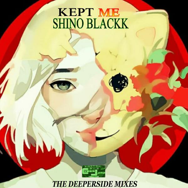 Shino Blackk - Kept Me - The DeeperSIDE Mixes / Deeper Side of Cyberjamz Records