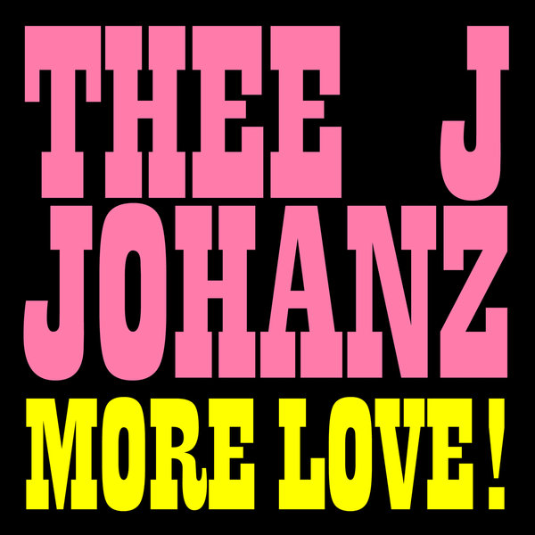 Thee J Johanz - More Love! / Running Back
