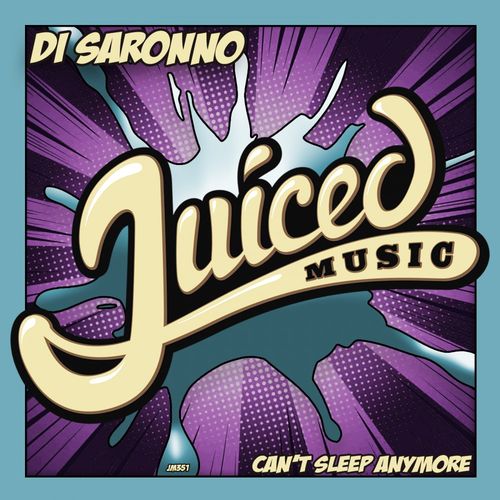 Di Saronno - Can't Sleep Anymore / Juiced Music