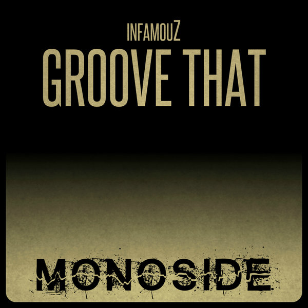 Infamouz - Groove That / MONOSIDE