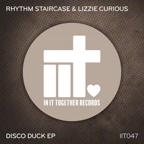 Rhythm Staircase ft Lizzie Curious - Disco Duck EP / In It Together Records