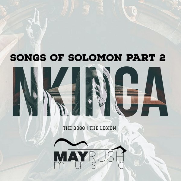 Nkinga - Songs of Solomon, Pt. 2 / May Rush Music
