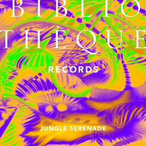Ambonati - Jungle Serenade / Bibliotheque Records