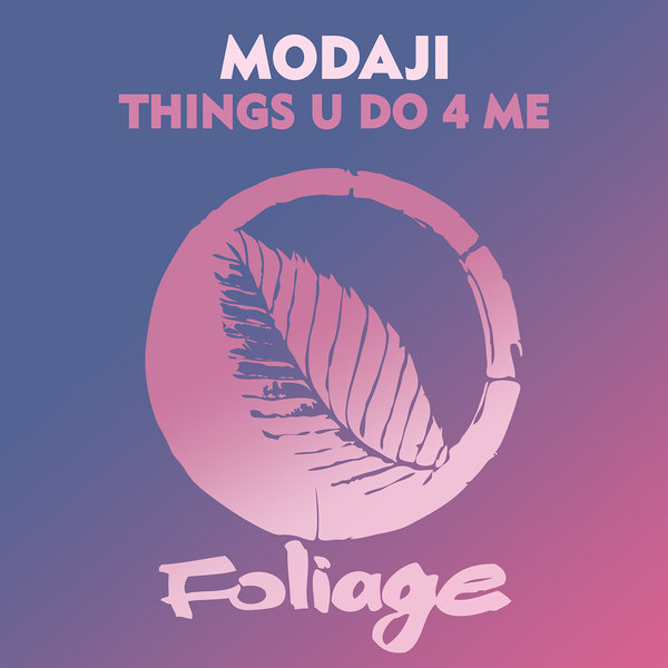 Modaji - Things U Do 4 Me / Foliage Records