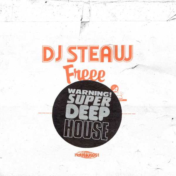DJ Steaw - Freee / Hot Haus Recs
