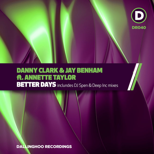 Danny Clark & Jay Benham ft Annette Taylor - Better Days / Dallinghoo Recordings