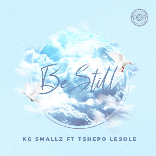 KG Smallz ft Tshepo Lesole - Be Still / Baainar Digital