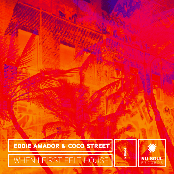 Eddie Amador & Coco Street - When I First Felt House / NuSoul Records