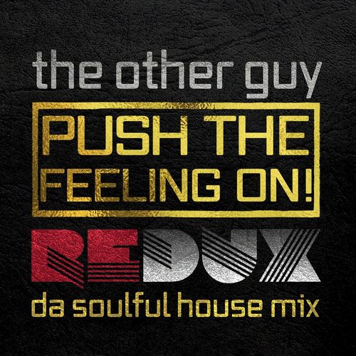 The Other Guy - Push the Feeling On! (Da Soulful House Mix) / Redux Inc