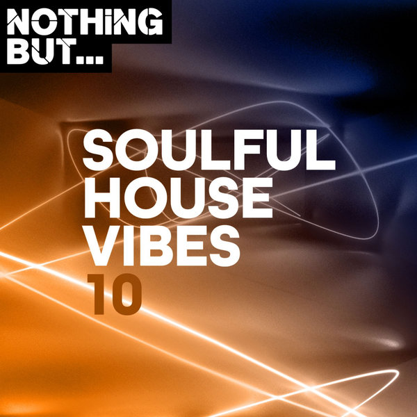 VA - Nothing But... Soulful House Vibes, Vol. 10 / Nothing But