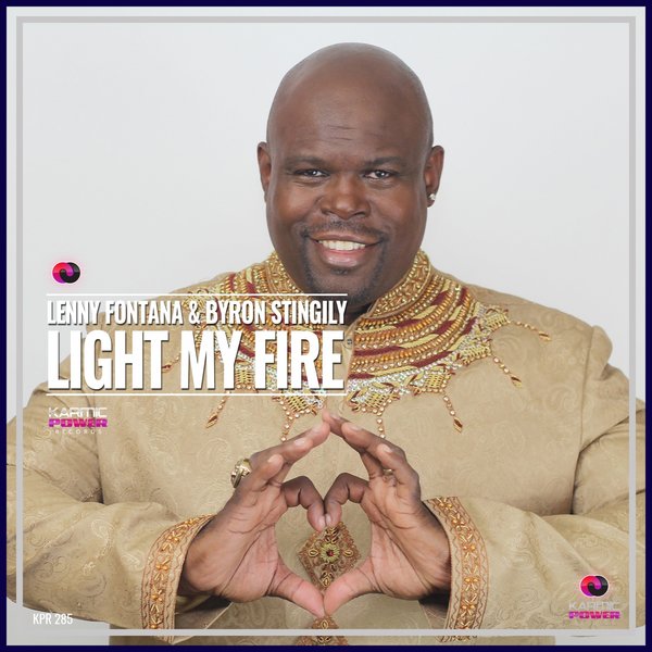 Lenny Fontana & Byron Stingily - Light My Fire / Karmic Power Records