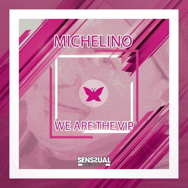 Michelino - We Are the Vip / Senssual Records