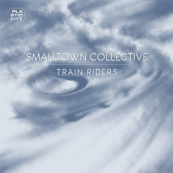Smalltown Collective - Train Riders / Plastic City