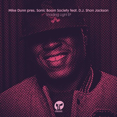 Mike Dunn pres. Sonic Boom Society ft D.J. Shon Jackson - Shading Light EP / Classic Music Company