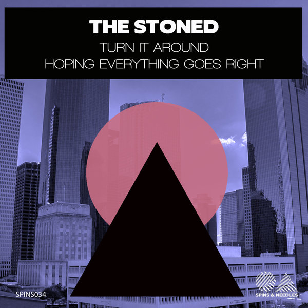The Stoned - Turn It Around: Hoping Everything Goes Right / Spins & Needles