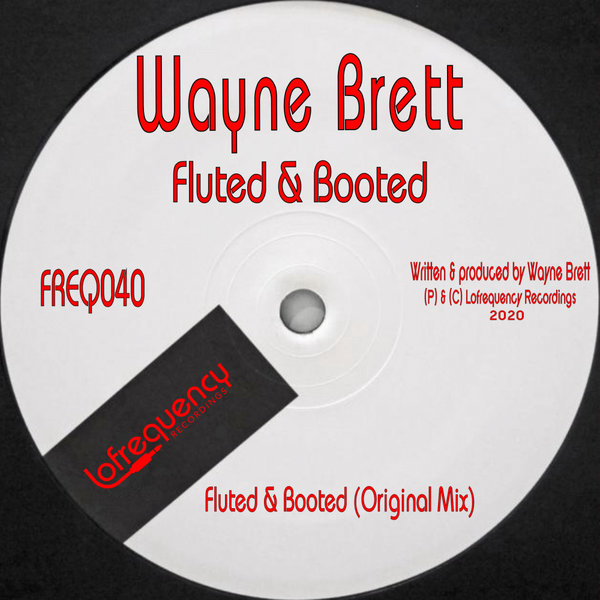 Wayne Brett - Fluted & Booted / Lofrequency Recordings