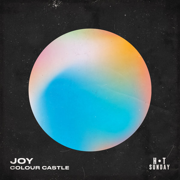 Colour Castle - Joy / Hot Sunday Records