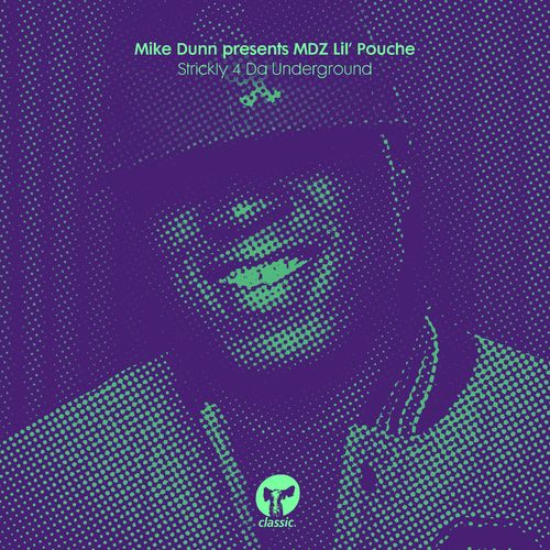 Mike Dunn & MDZ Lil' Pouche - Strickly 4 Da Underground / Classic Music Company
