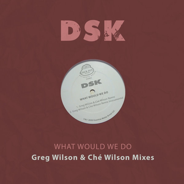 DSK - What Would We Do - Greg Wilson & Ché Wilson Mixes / Jack Pot Records / EMG