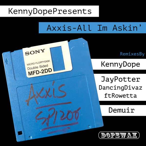 Kenny Dope Presents Axxis - All I'm Askin' PK1 / Dopewax Records
