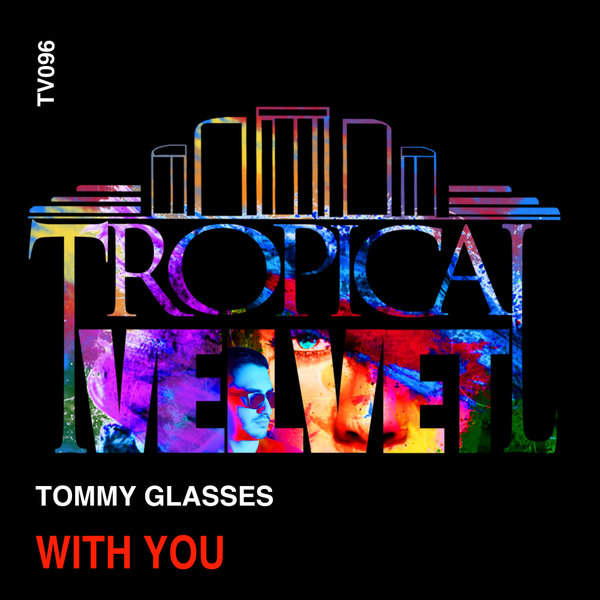 Tommy Glasses - With You / Tropical Velvet