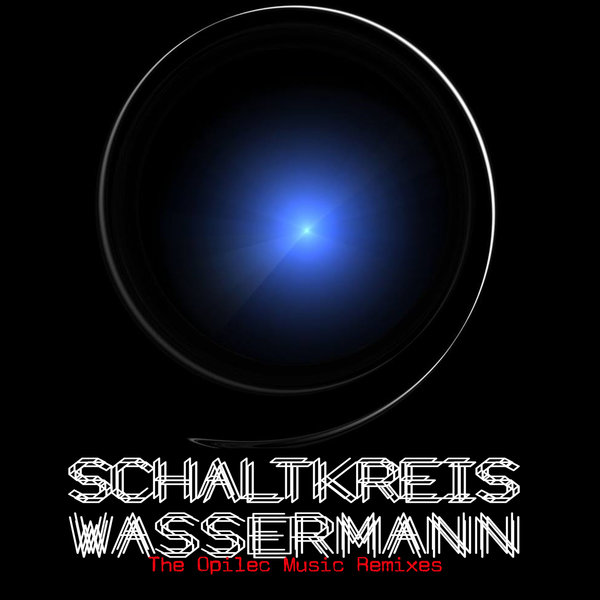 Schaltkreis Wassermann - The Opilec Music Remixes / OPILEC MUSIC