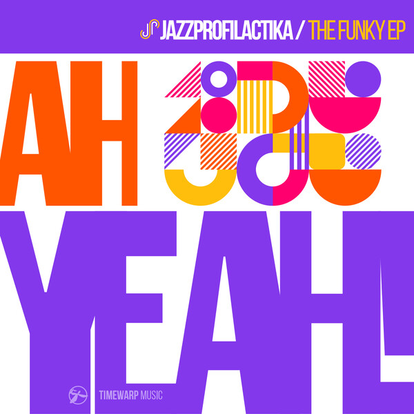 JazzProfilactika - Ah Yeah! The Funky EP / Timewarp Music