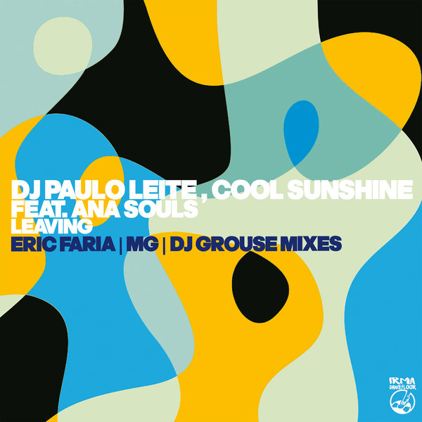 Dj Paulo Leite & Cool Sunshine - Leaving (featuring Ana Souls) / Irma Dancefloor