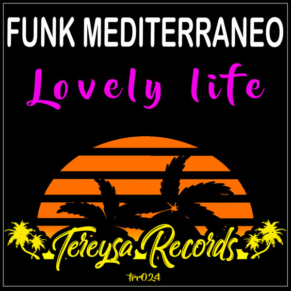 Funk Mediterraneo - Lovely Life / Tereysa Records