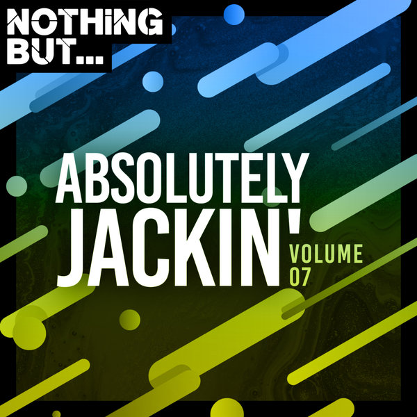 VA - Nothing But... Absolutely Jackin', Vol. 07 / Nothing But