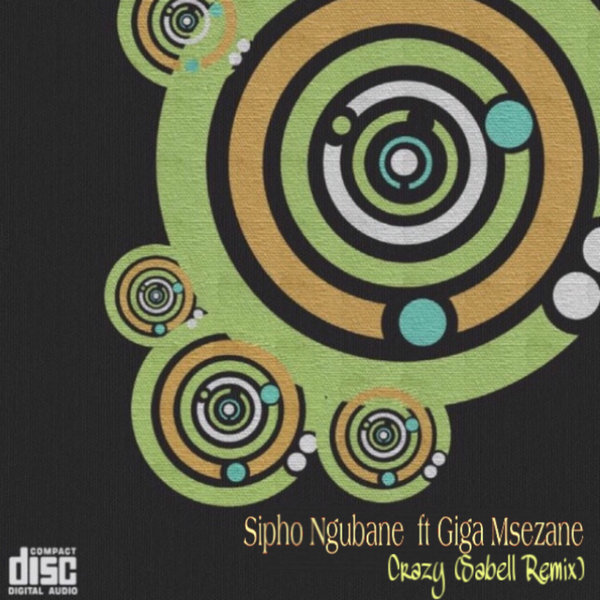 Sipho Ngubane ft Giga Msezane - Crazy (Sabell Remix) / Soulful Sentiments Records