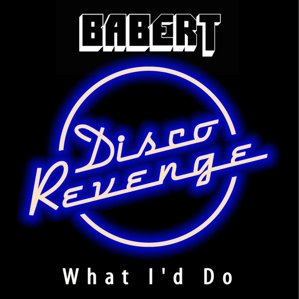 Babert - What I'd Do / Disco Revenge