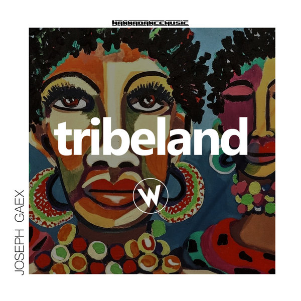 Joseph Gaex - Tribeland / Wanna Dance Music