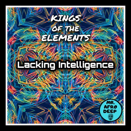 Kings of Elements - Lacking Intelligence / Mr. Afro Deep