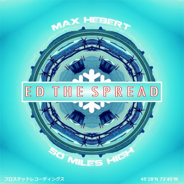 Max Hebert - 50 Miles High (Ed The Spread Remix) / Frosted Recordings