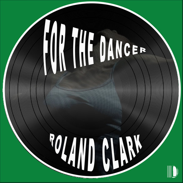 Roland Clark - For The Dancer / Delete Records