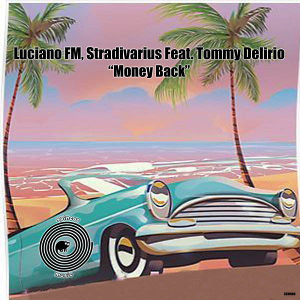Luciano FM, Stradivarius, Tommy Delirio - Money Back / SpinCat Music