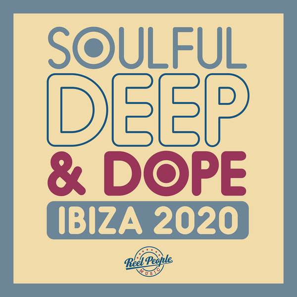VA - Soulful Deep & Dope Ibiza 2020 / Reel People Music