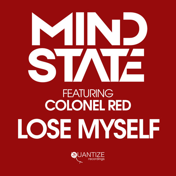 Mind State ft Colonel Red - Lose Myself / Quantize Recordings