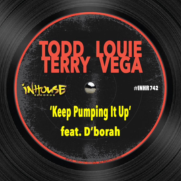 Todd Terry & Louie Vega ft D'borah - Keep Pumping It Up / Inhouse