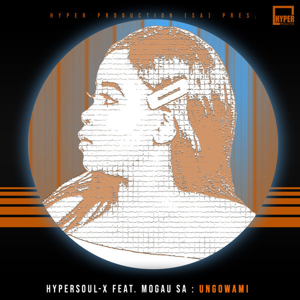 HyperSOUL-X ft Mogau SA - Ungowami / Hyper Production (SA)