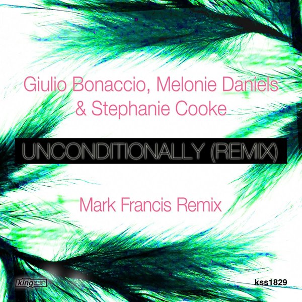 Giulio Bonaccio, Melonie Daniels & Stephanie Cooke - Unconditionally (Remix) / King Street Sounds