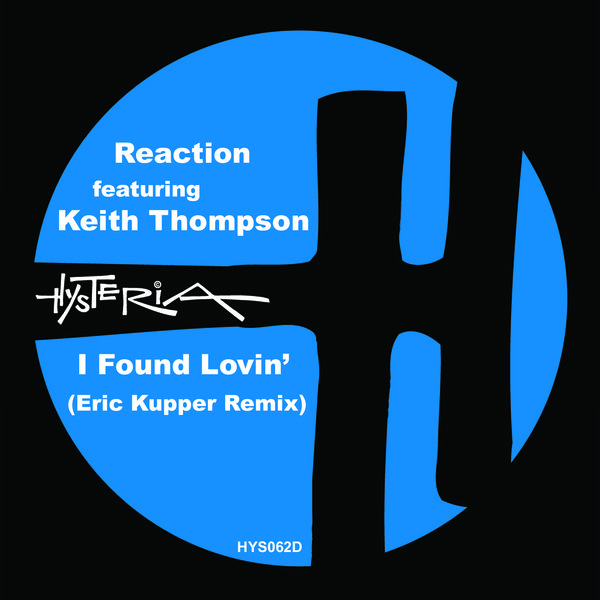 Reaction feat. Keith Thompson - I Found Lovin' (Eric Kupper Remix) / Hysteria