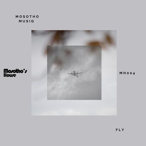 MosothoMusiQ - Fly / Mosotho's House