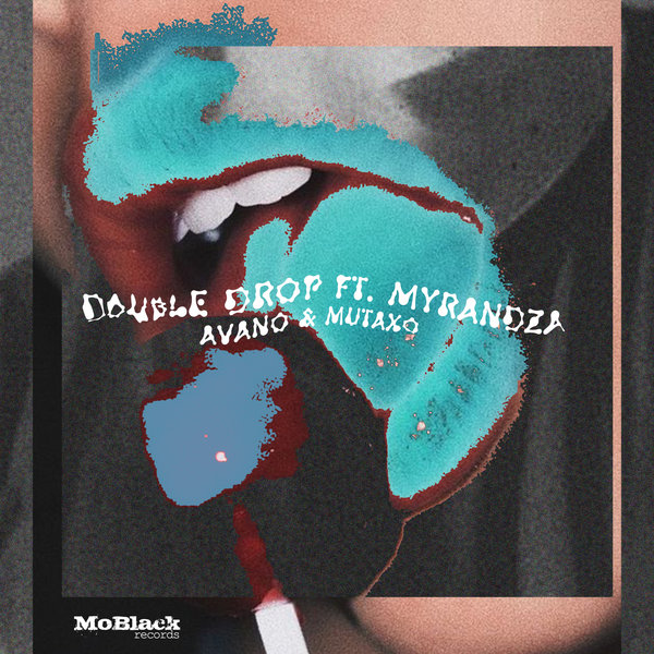 Double Drop feat. Myrandza - Avano & Mutaxo / MoBlack Records
